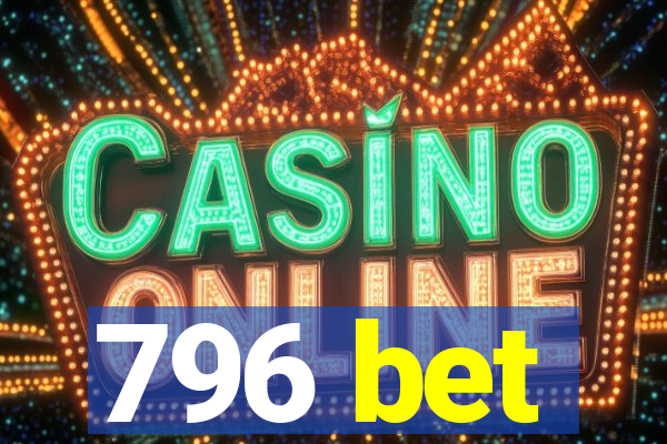796 bet